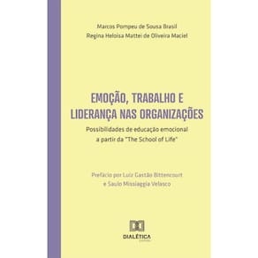 Emoção, trabalho e liderança nas organizações - Possibilidades de educação emocional a partir da The School of Life