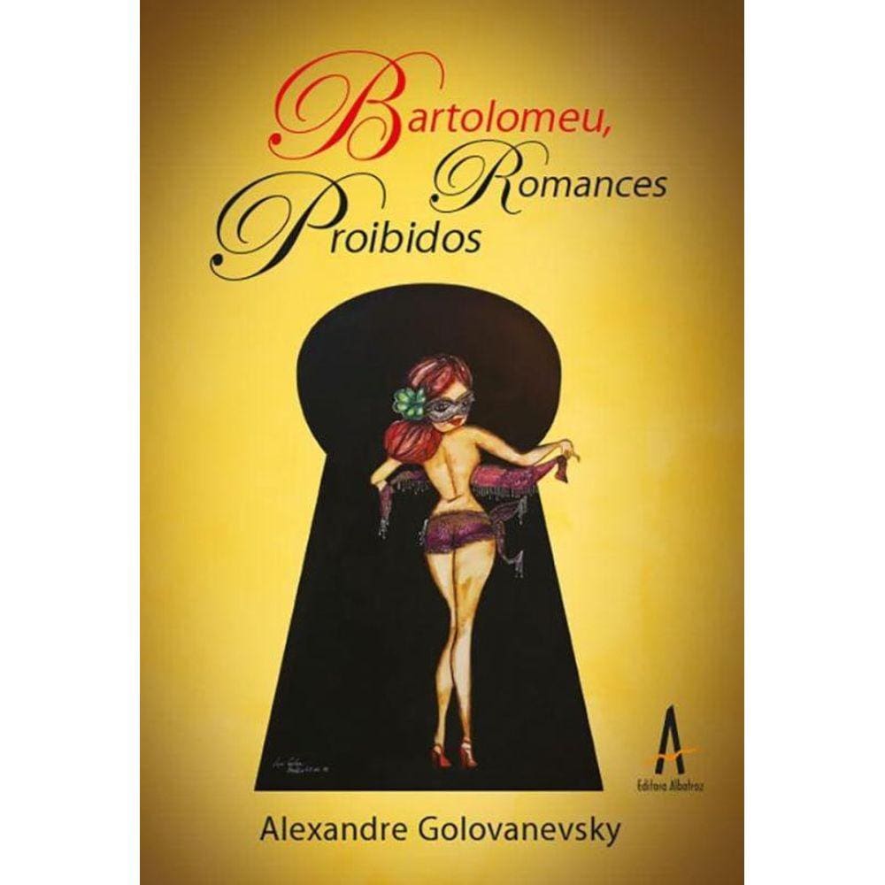 Bartolomeu, Romances Proibidos