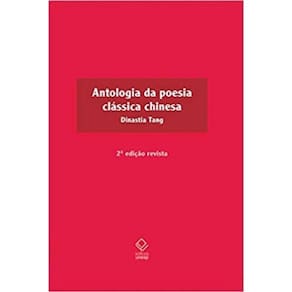 Antologia da poesia clássica chinesa - 2ª edição