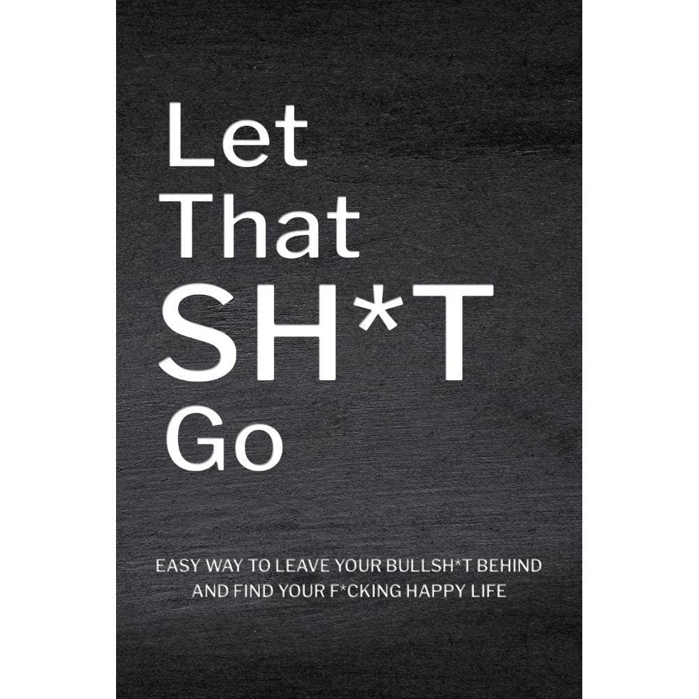 Let That Sh*T Go