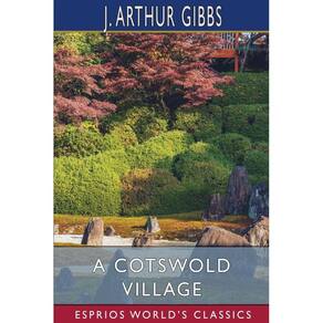 A Cotswold Village (Esprios Classics)