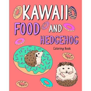 Kawaii Food and Hedgehog Coloring Book