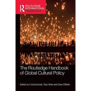 The Routledge Handbook of Global Cultural Policy