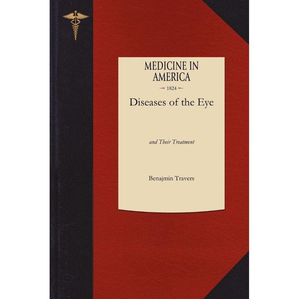 A Synopsis of the Diseases of the Eye, and Their Treatment