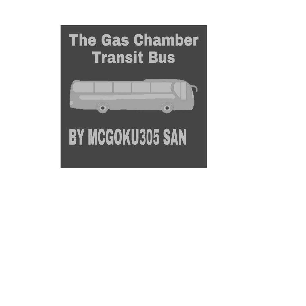 The Gas Chamber Transit Bus The Black Humor Tale