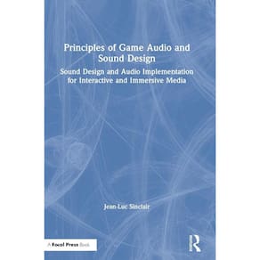 Principles of Game Audio and Sound Design