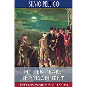 My Ten Years Imprisonment (Esprios Classics)