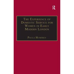 The Experience of Domestic Service for Women in Early Modern London