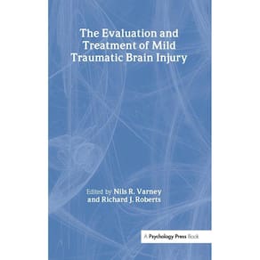 The Evaluation and Treatment of Mild Traumatic Brain Injury