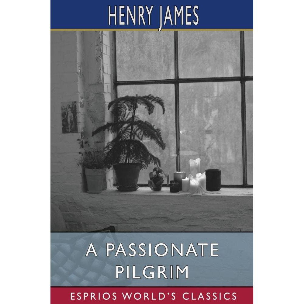 A Passionate Pilgrim (Esprios Classics)