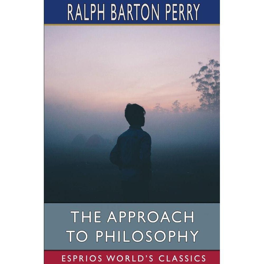 The Approach to Philosophy (Esprios Classics)