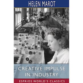 Creative Impulse in Industry (Esprios Classics)