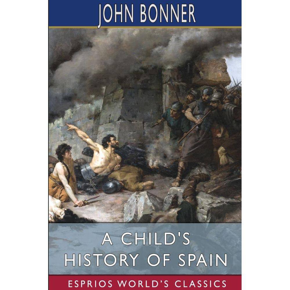 A Childs History of Spain (Esprios Classics)