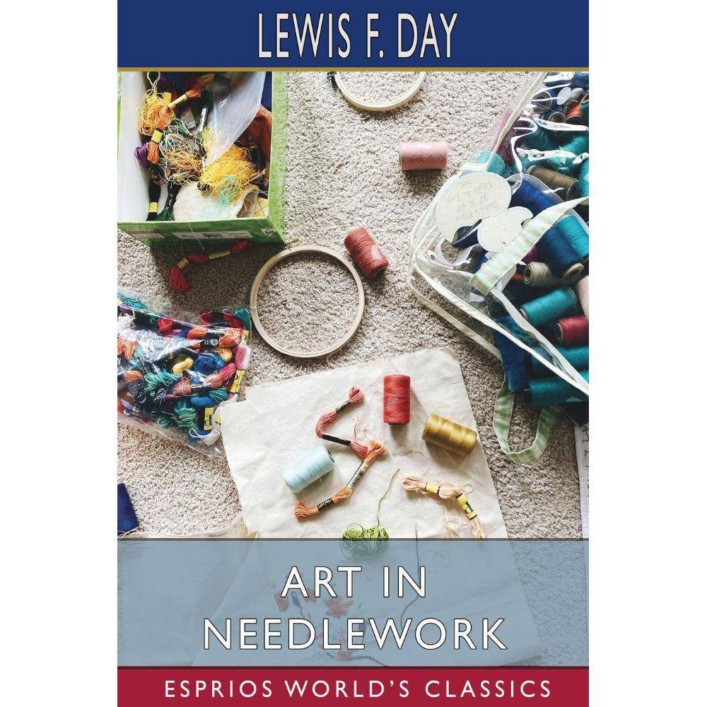 Art in Needlework (Esprios Classics)