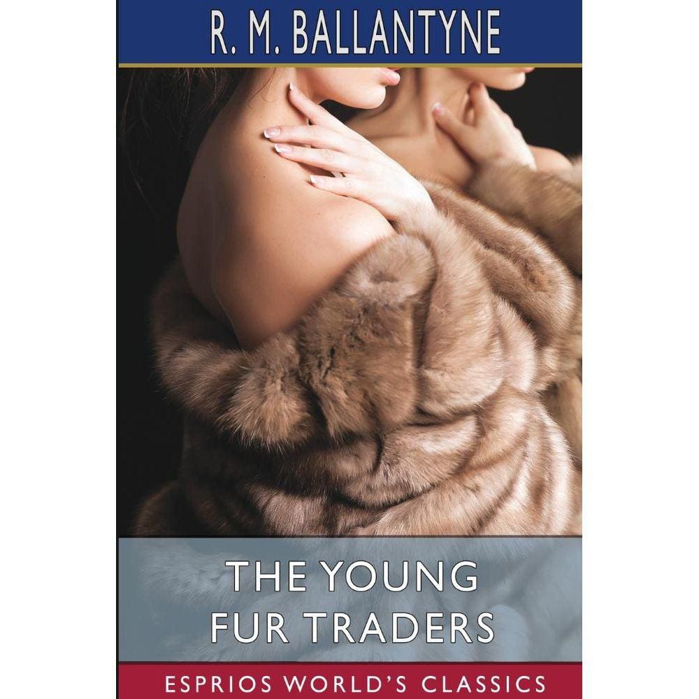 The Young Fur Traders (Esprios Classics)