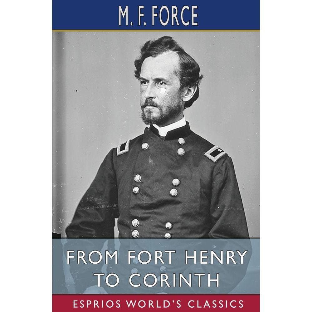From Fort Henry to Corinth (Esprios Classics)