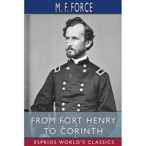 From Fort Henry to Corinth (Esprios Classics)