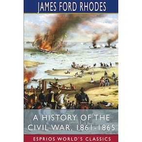 A History of the Civil War, 1861-1865 (Esprios Classics)