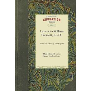 Letters to the Hon. William Prescott, LL.D. on the Free Schools of New England