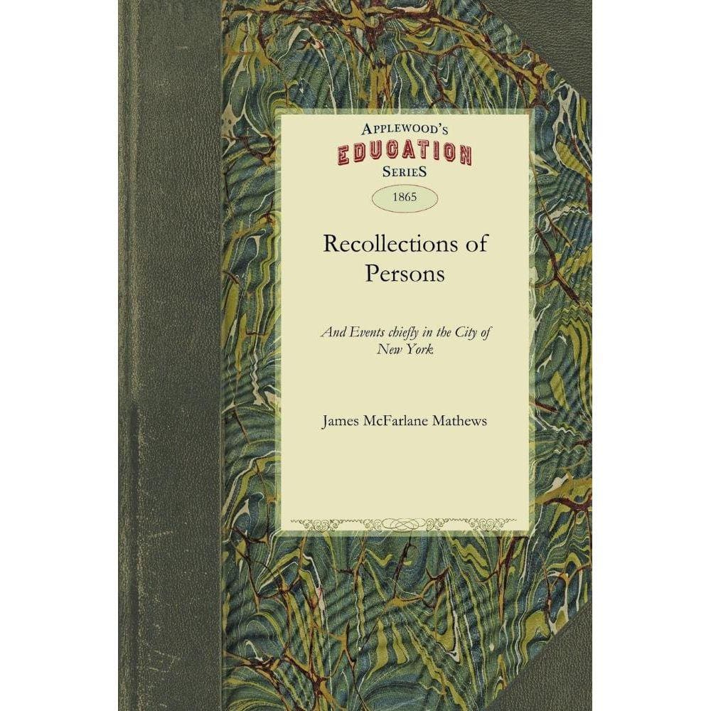 Recollections of Persons and Events Chiefly in the City of New York