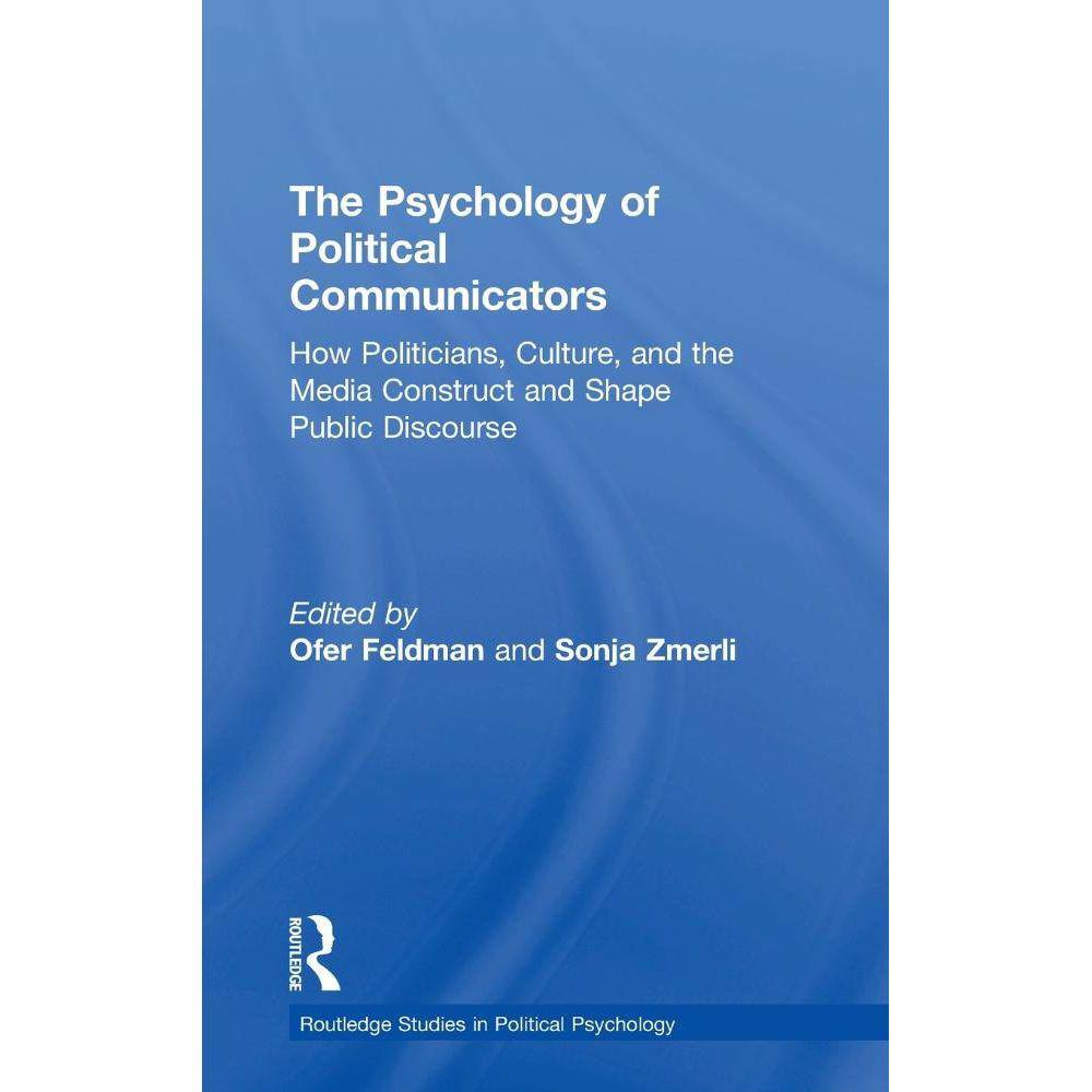 The Psychology of Political Communicators