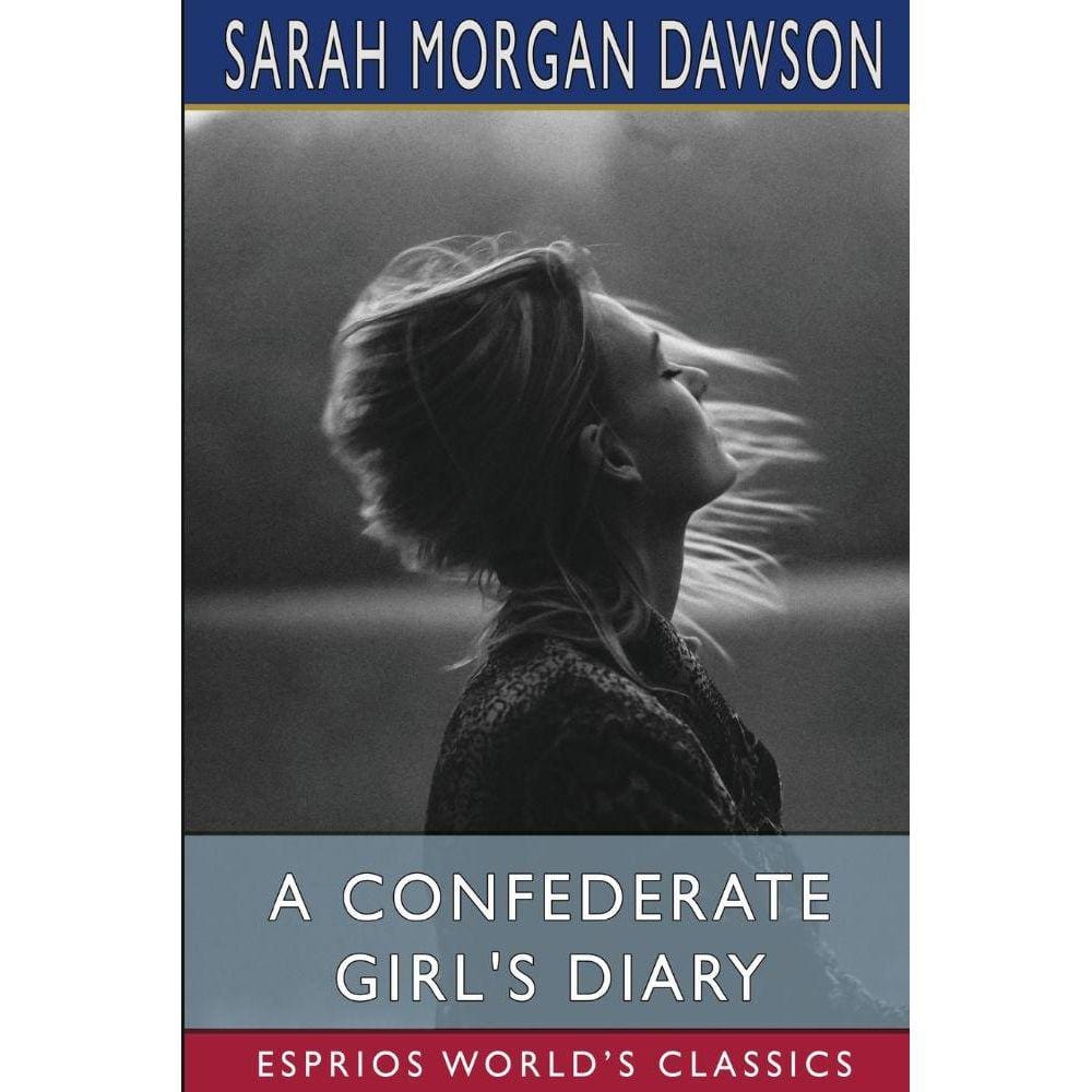 A Confederate Girls Diary (Esprios Classics)