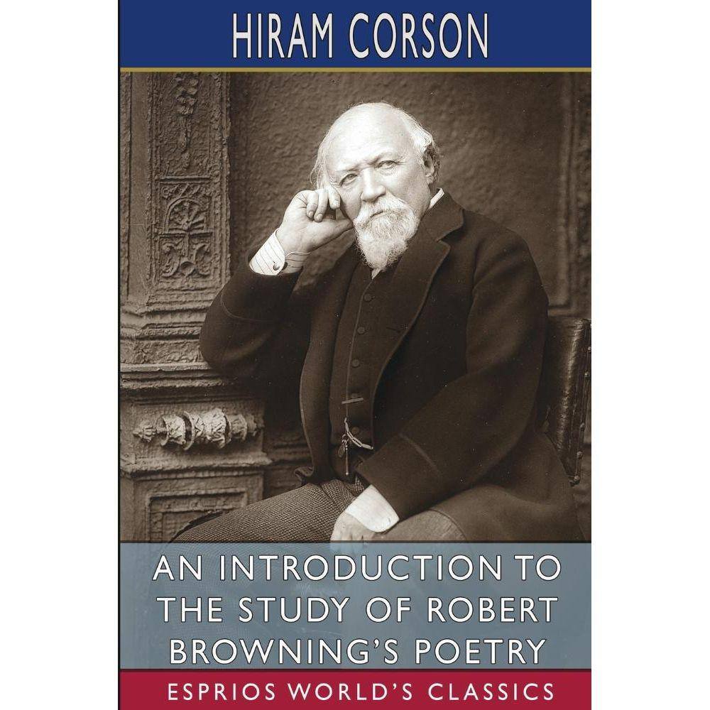 An Introduction to the Study of Robert Brownings Poetry (Esprios Classics)