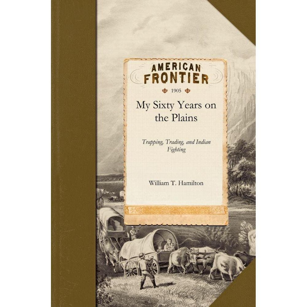 My Sixty Years on the Plains