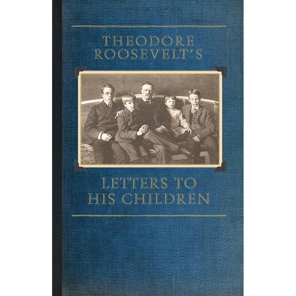 Theodore Roosevelts Letters to His Chil