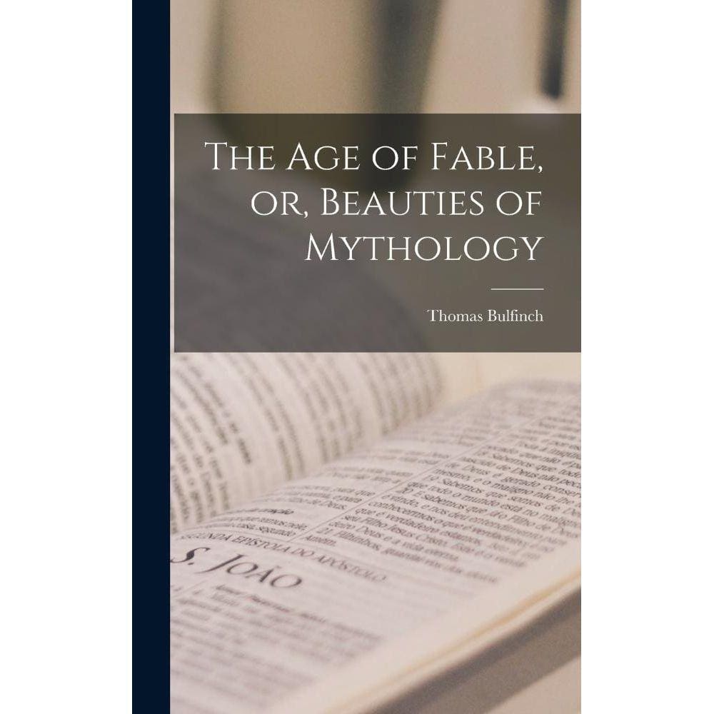 The Age of Fable, or, Beauties of Mythology