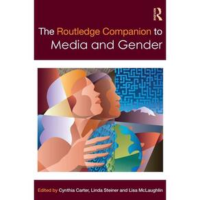 The Routledge Companion to Media & Gender