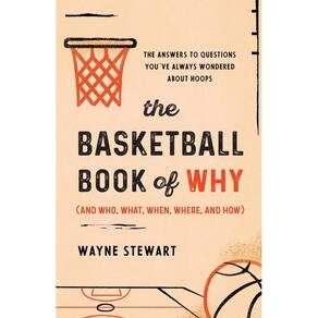 The Basketball Book of Why (and Who, What, When, Where, and How)