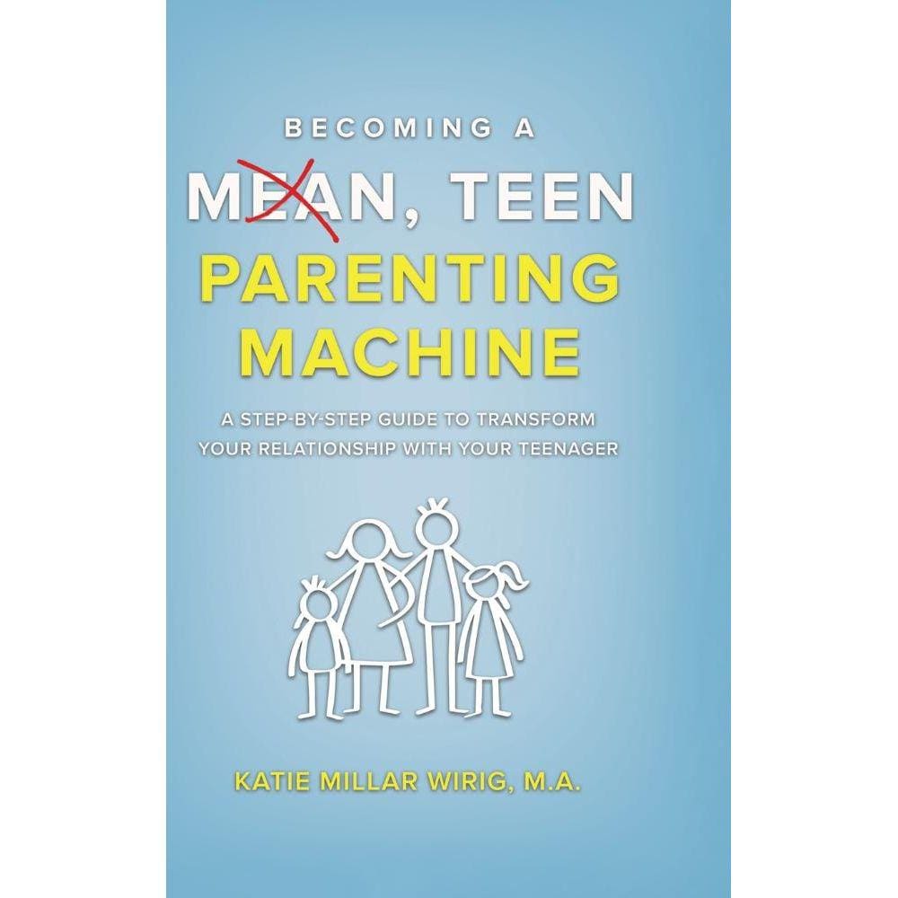 Becoming a Mean, Teen Parenting Machine