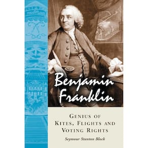 Benjamin Franklin, Genius of Kites, Flights and Voting Rights