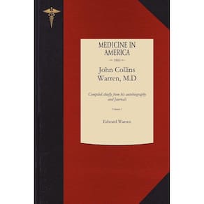 The Life of John Collins Warren, M.D
