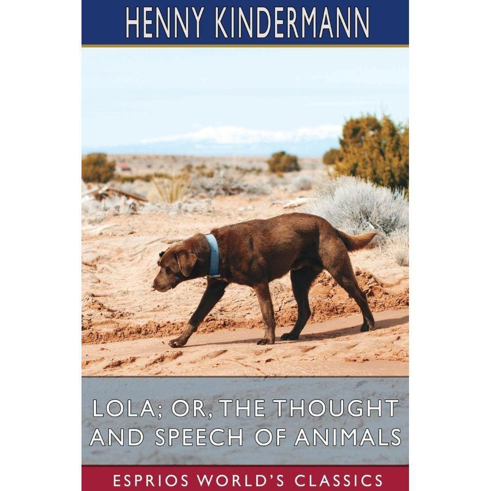 Lola; or, The Thought and Speech of Animals (Esprios Classics)