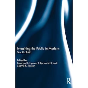 Imagining the Public in Modern South Asia