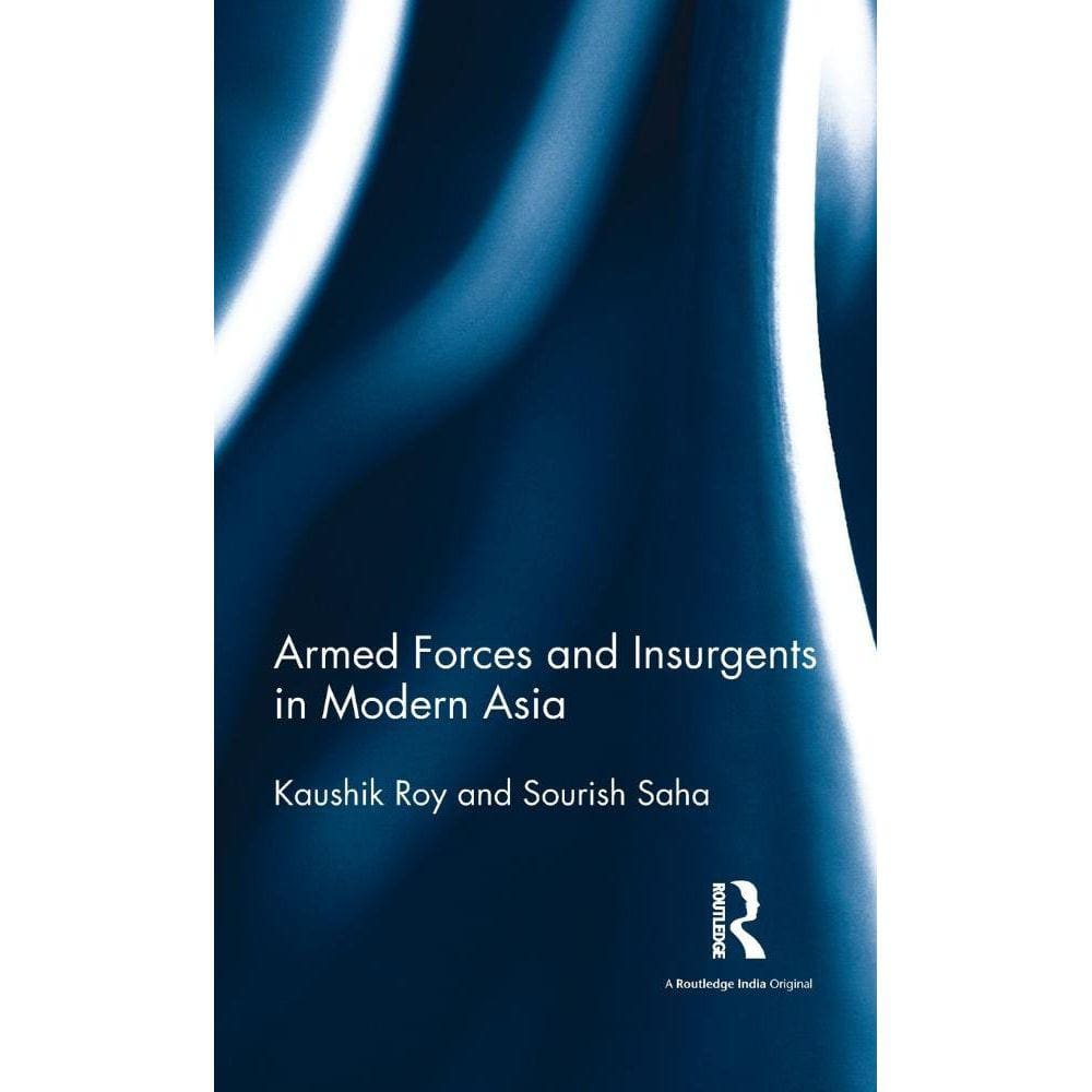 Armed Forces and Insurgents in Modern Asia