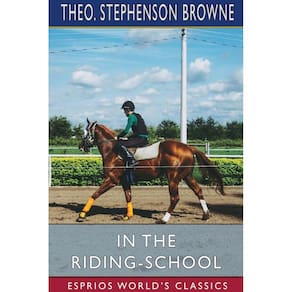 In the Riding-School (Esprios Classics)