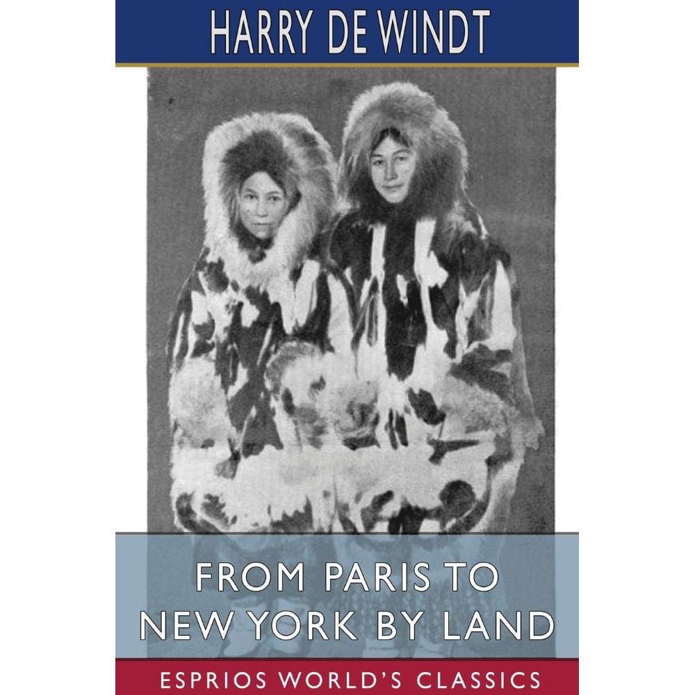 From Paris to New York by Land (Esprios Classics)