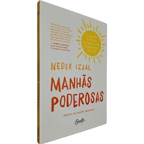 Livro Físico Manhãs Poderosas: 25 Minutos de Hábitos Matinais que Vão Transformar Sua Vida Neder Izaac