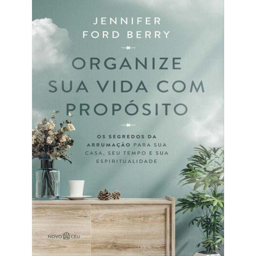 Organize Sua Vida Com Propósito