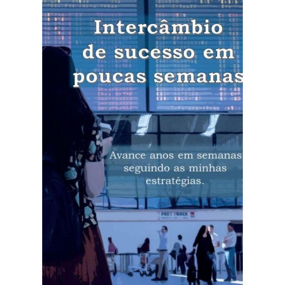 Intercâmbio de Sucesso em Poucas Semanas - Avance anos em semanas seguindo as minhas estratégias