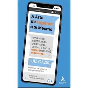A Arte De Enganar A Si Mesmo