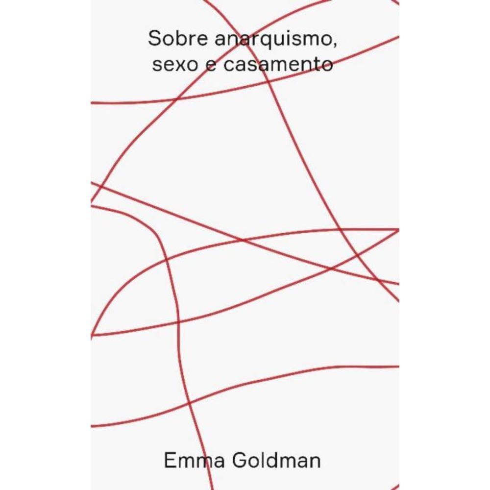 Sobre Anarquismo, Sexo E Casamento