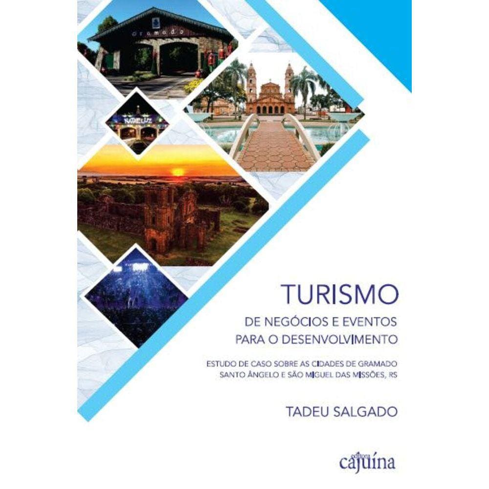 Turismo de negócios e eventos para o desenvolvimento - Estudo de caso sobre as cidades de Gramado, Santo Ângelo e São Miguel das Missões, RS