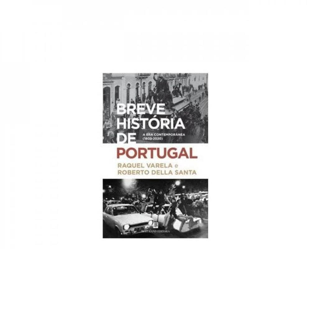 Breve História De Portugal - A Era Contemporânea - 1807-2020