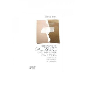 Ferdinand De Saussure E Seu Saber-Fazer Com A Escrita