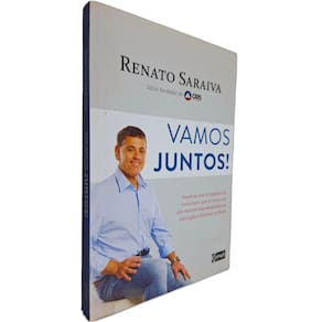 Livro Vamos Juntos!: Inspire-se com a Trajetória do Concurseiro que se Tornou um dos Maiores Empreended. Renato Saraiva