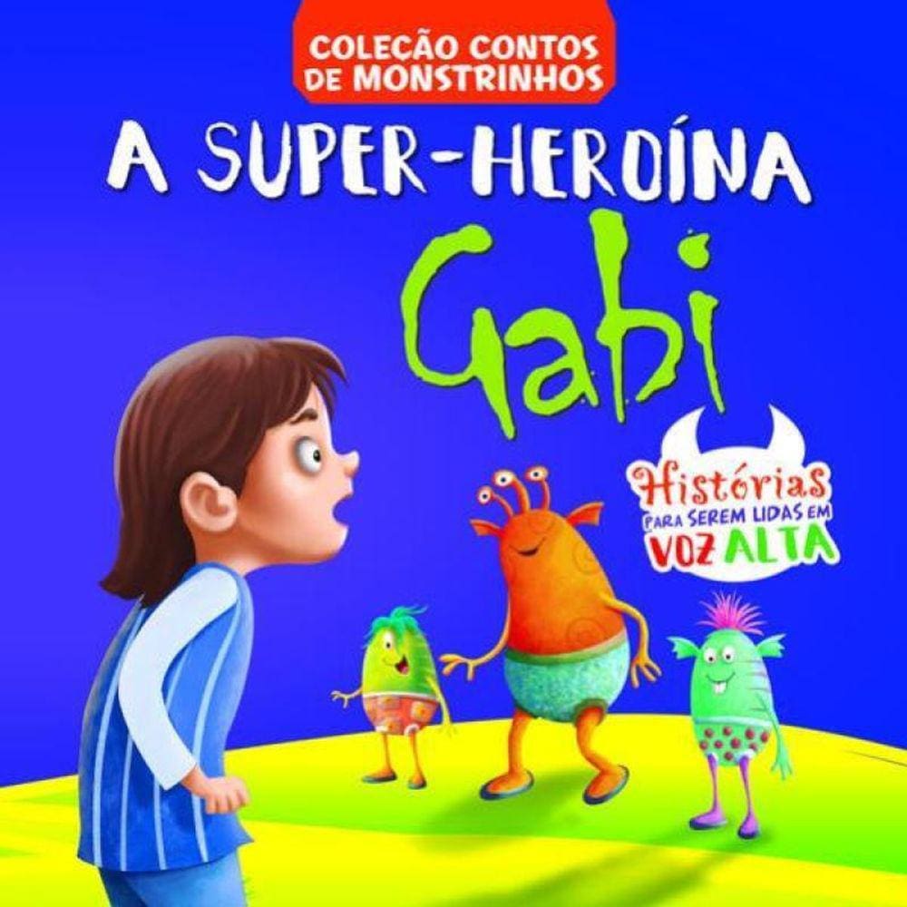 Contos De Monstrinhos - A Super-Heroína Gabi